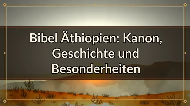 Bibel Äthiopien: Kanon, Geschichte und Besonderheiten