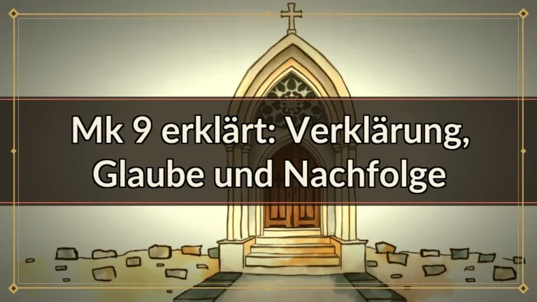 Mk 9 erklärt: Verklärung, Glaube und Nachfolge