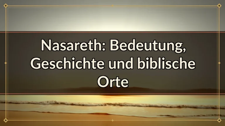 Nasareth: Bedeutung, Geschichte und biblische Orte