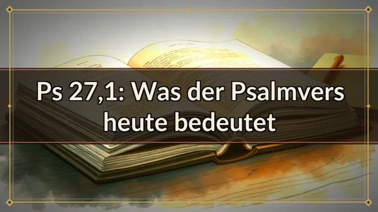 Ps 27,1: Was der Psalmvers heute bedeutet