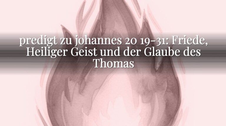 predigt zu johannes 20 19-31: Friede, Heiliger Geist und der Glaube des Thomas