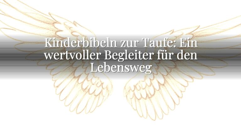 Kinderbibeln zur Taufe: Ein wertvoller Begleiter für den Lebensweg