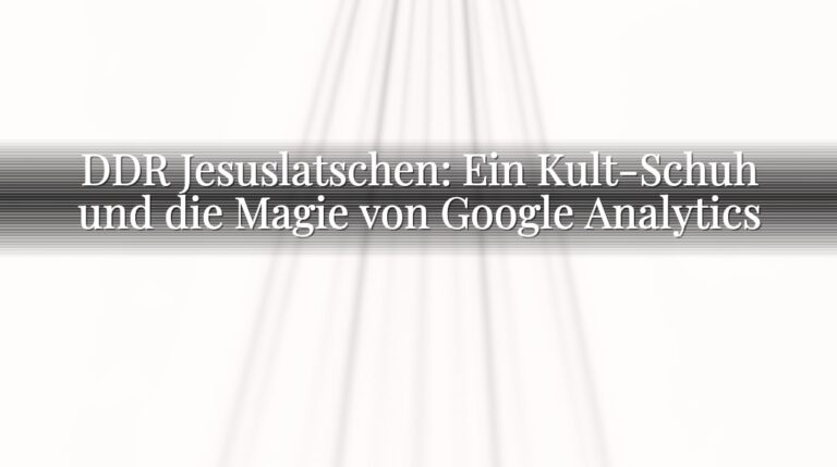 DDR Jesuslatschen: Ein Kult-Schuh und die Magie von Google Analytics