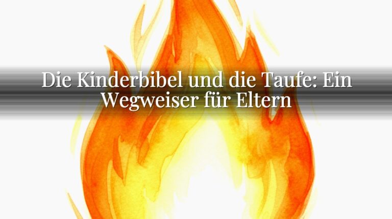 Die Kinderbibel und die Taufe: Ein Wegweiser für Eltern