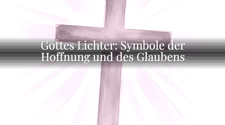 Gottes Lichter: Symbole der Hoffnung und des Glaubens