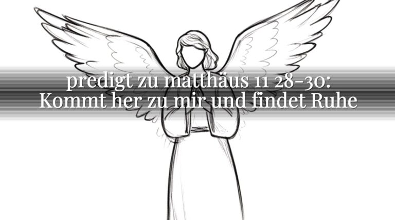 predigt zu matthäus 11 28-30: Kommt her zu mir und findet Ruhe predigt zu matthäus 11 28-30: Kommt her zu mir und findet Ruhe