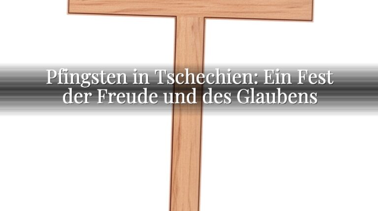 Pfingsten in Tschechien: Ein Fest der Freude und des Glaubens