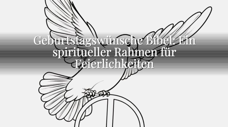 Geburtstagswünsche Bibel: Ein spiritueller Rahmen für Feierlichkeiten
