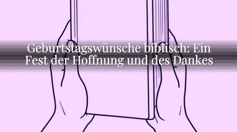 Geburtstagswünsche biblisch: Ein Fest der Hoffnung und des Dankes