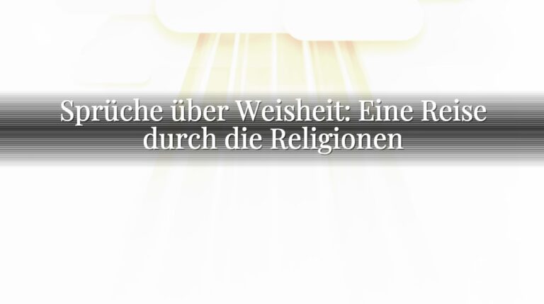 Sprüche über Weisheit: Eine Reise durch die Religionen Sprüche über Weisheit: Eine Reise durch die Religionen