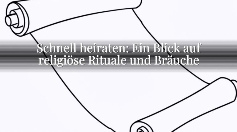 Schnell heiraten: Ein Blick auf religiöse Rituale und Bräuche Schnell heiraten: Ein Blick auf religiöse Rituale und Bräuche