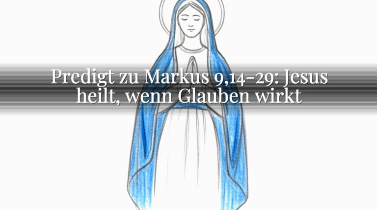 Predigt zu Markus 9,14-29: Jesus heilt, wenn Glauben wirkt Predigt zu Markus 9,14-29: Jesus heilt, wenn Glauben wirkt