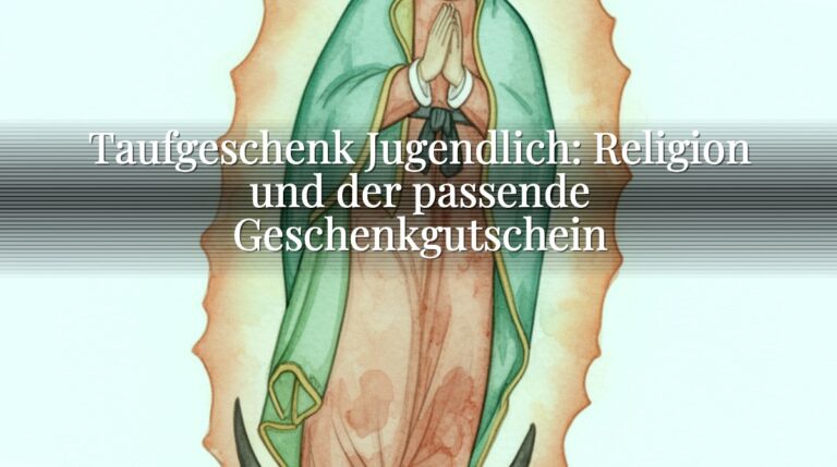 Taufgeschenk Jugendlich: Religion und der passende Geschenkgutschein
