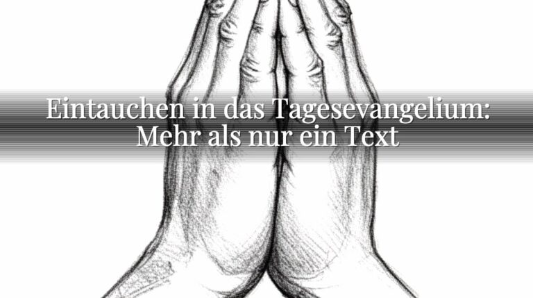 Eintauchen in das Tagesevangelium: Mehr als nur ein Text