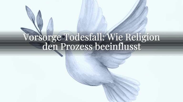 Vorsorge Todesfall: Wie Religion den Prozess beeinflusst