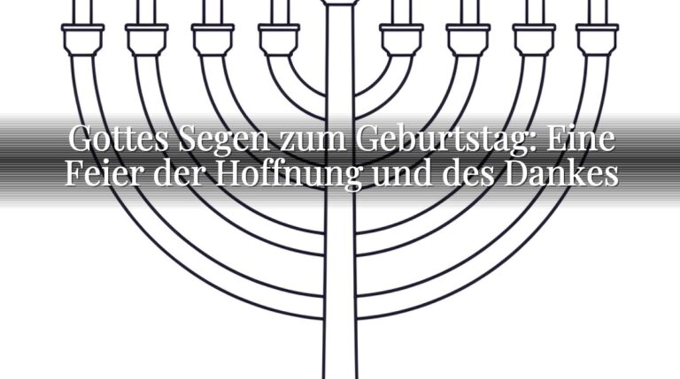 Gottes Segen zum Geburtstag: Eine Feier der Hoffnung und des Dankes