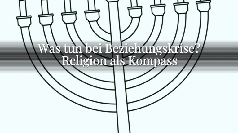 Was tun bei Beziehungskrise? Religion als Kompass Was tun bei Beziehungskrise? Religion als Kompass