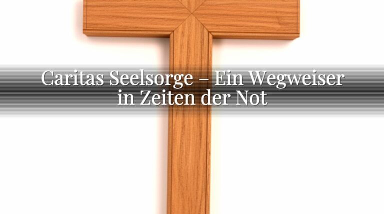 Caritas Seelsorge – Ein Wegweiser in Zeiten der Not