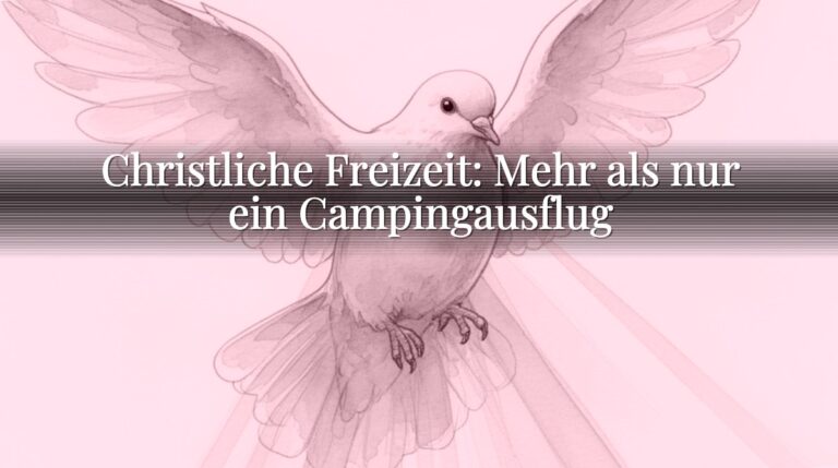 Christliche Freizeit: Mehr als nur ein Campingausflug