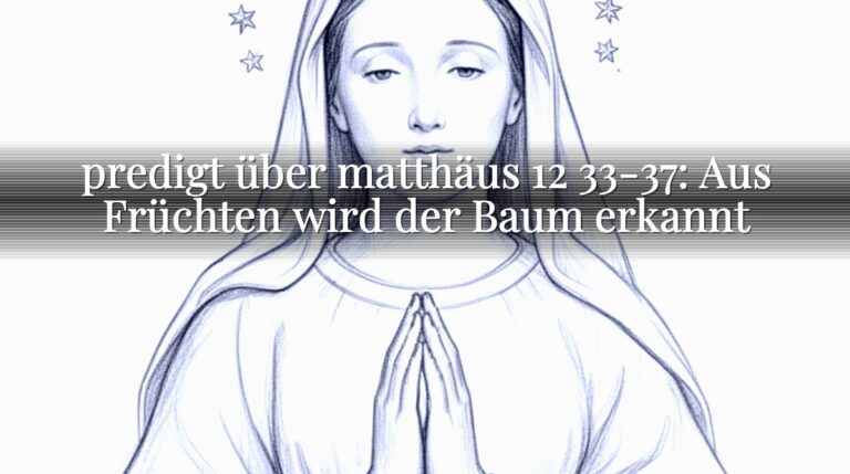 predigt über matthäus 12 33-37: Aus Früchten wird der Baum erkannt predigt über matthäus 12 33-37: Aus Früchten wird der Baum erkannt