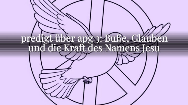 predigt über apg 3: Buße, Glauben und die Kraft des Namens Jesu predigt über apg 3: Buße, Glauben und die Kraft des Namens Jesu