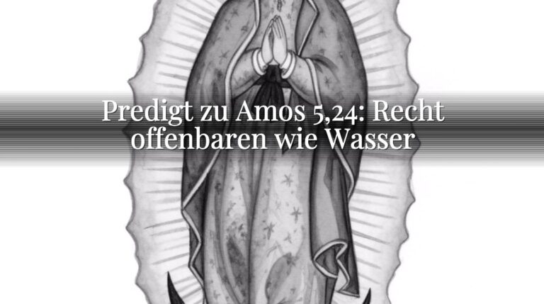 Predigt zu Amos 5,24: Recht offenbaren wie Wasser
