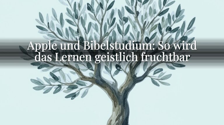 Apple und Bibelstudium: So wird das Lernen geistlich fruchtbar Apple und Bibelstudium: So wird das Lernen geistlich fruchtbar