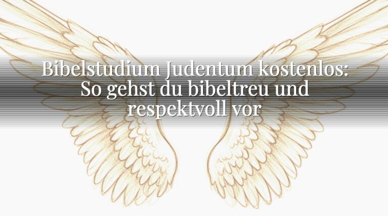 Bibelstudium Judentum kostenlos: So gehst du bibeltreu und respektvoll vor