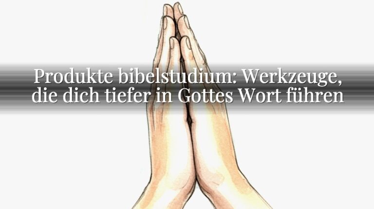 Produkte bibelstudium: Werkzeuge, die dich tiefer in Gottes Wort führen
