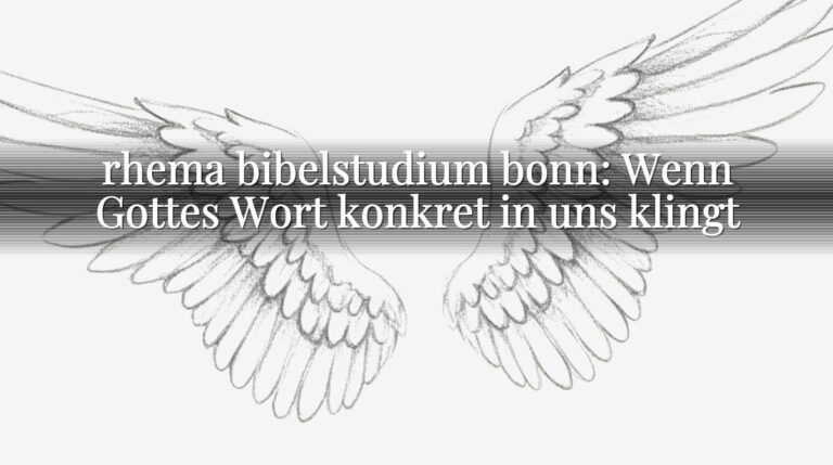 rhema bibelstudium bonn: Wenn Gottes Wort konkret in uns klingt