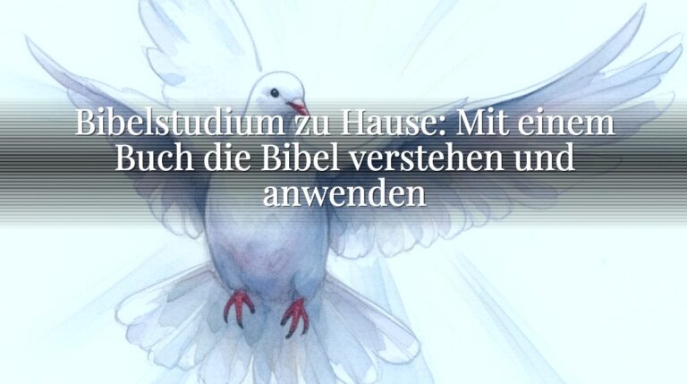 Bibelstudium zu Hause: Mit einem Buch die Bibel verstehen und anwenden