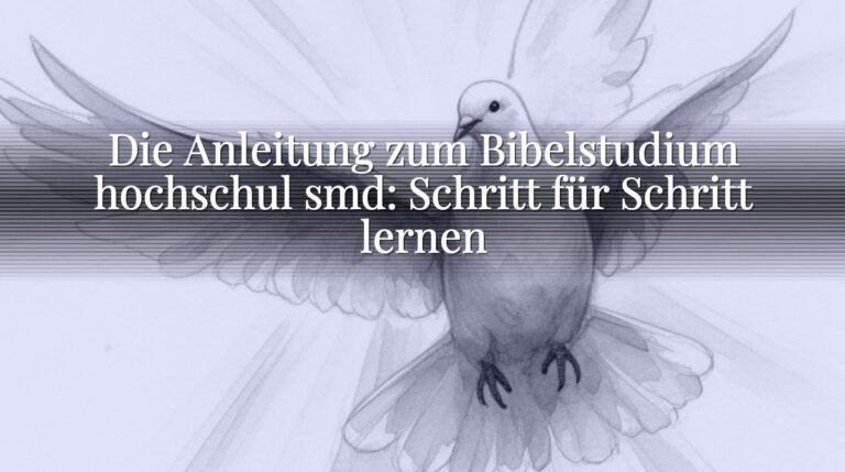 Die Anleitung zum Bibelstudium hochschul smd: Schritt für Schritt lernen