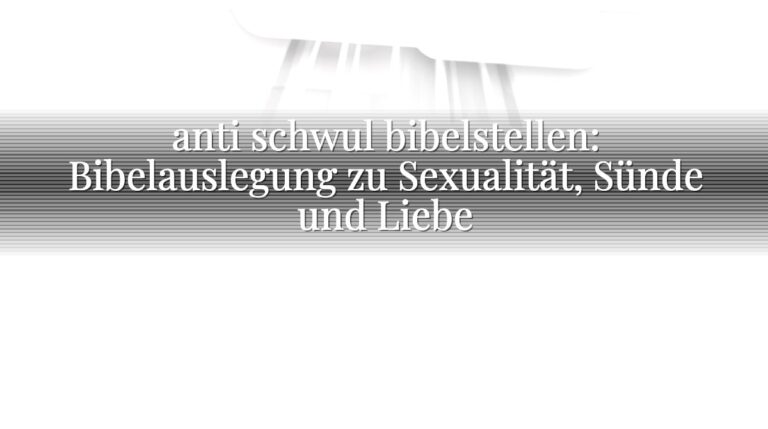 anti schwul bibelstellen: Bibelauslegung zu Sexualität, Sünde und Liebe
