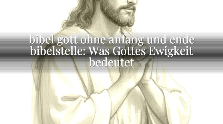 bibel gott ohne anfang und ende bibelstelle: Was Gottes Ewigkeit bedeutet