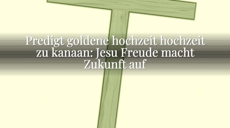 Predigt goldene hochzeit hochzeit zu kanaan: Jesu Freude macht Zukunft auf