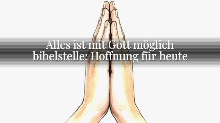 Alles ist mit Gott möglich bibelstelle: Hoffnung für heute