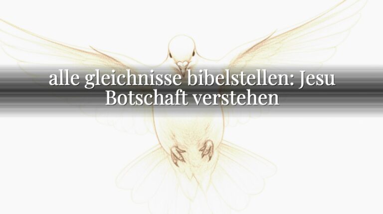 alle gleichnisse bibelstellen: Jesu Botschaft verstehen
