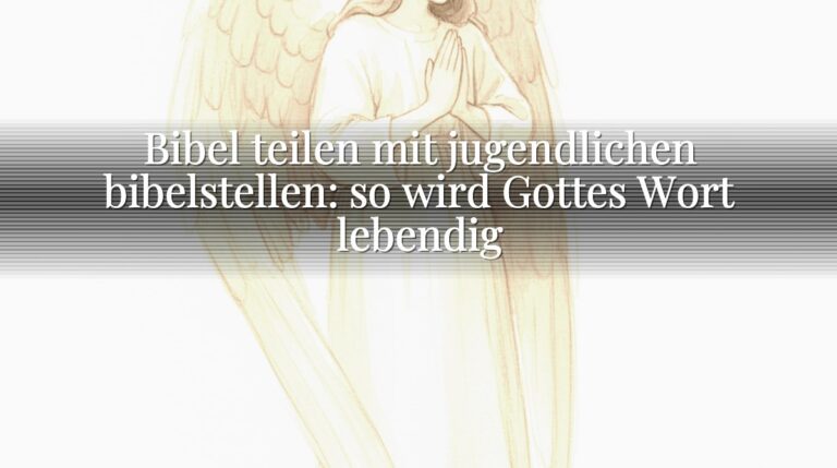 Bibel teilen mit jugendlichen bibelstellen: so wird Gottes Wort lebendig