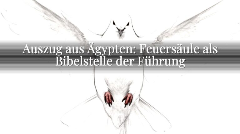Auszug aus Ägypten: Feuersäule als Bibelstelle der Führung