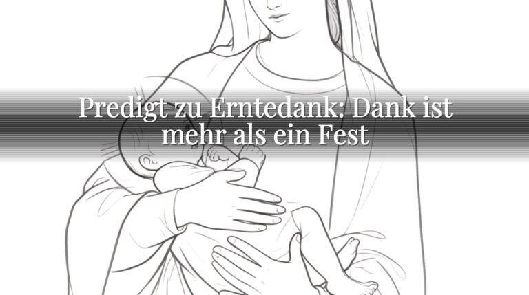 Predigt zu Erntedank: Dank ist mehr als ein Fest