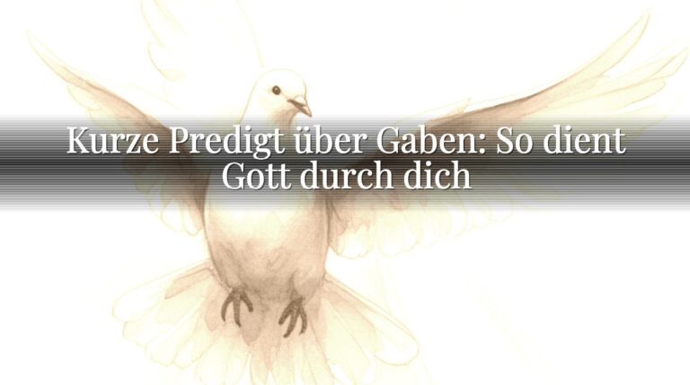 Kurze Predigt über Gaben: So dient Gott durch dich