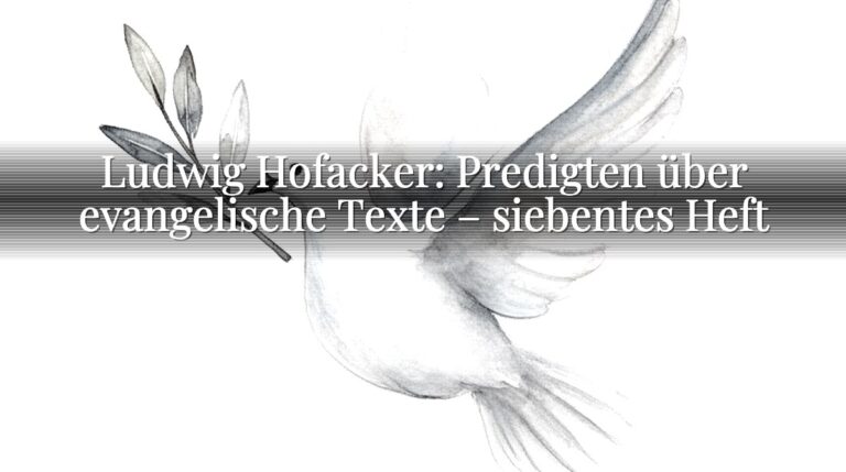 Ludwig Hofacker: Predigten über evangelische Texte – siebentes Heft