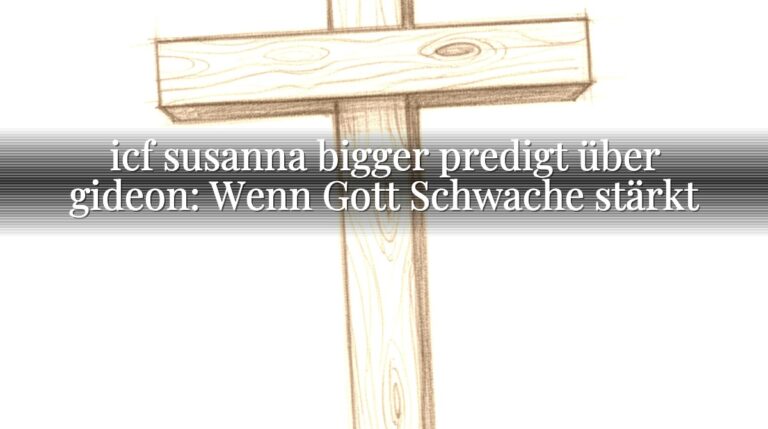 icf susanna bigger predigt über gideon: Wenn Gott Schwache stärkt