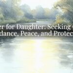 Prayer for Daughter: Seeking God’s Guidance, Peace, and Protection