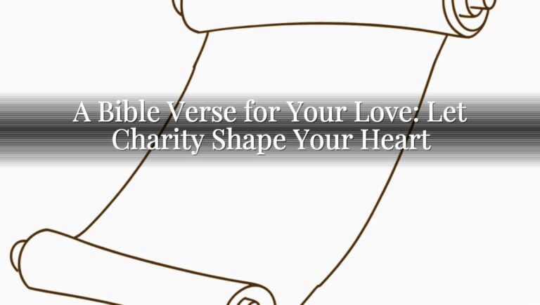 A Bible Verse for Your Love: Let Charity Shape Your Heart