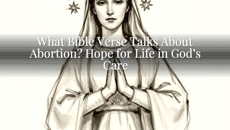What Bible Verse Talks About Abortion? Hope for Life in God’s Care