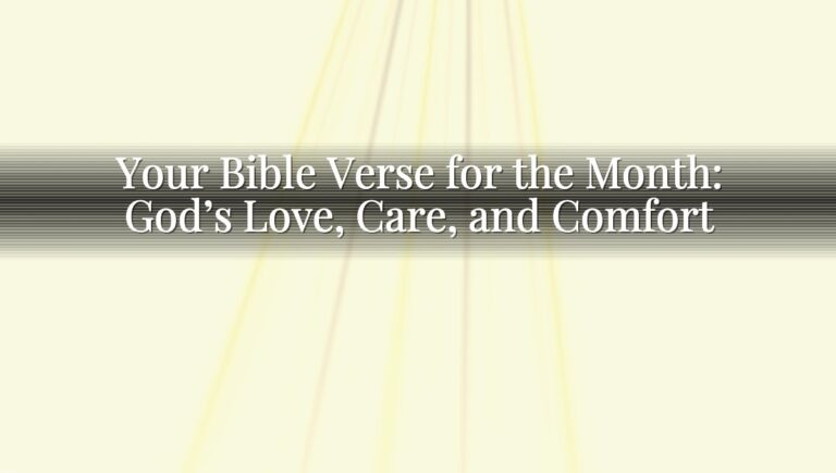 Your Bible Verse for the Month: God’s Love, Care, and Comfort