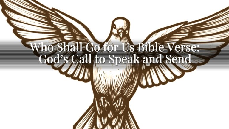 Who Shall Go for Us Bible Verse: God’s Call to Speak and Send