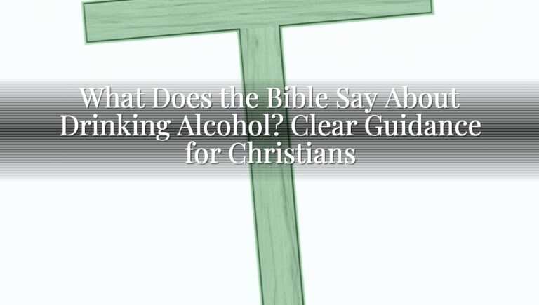 What Does the Bible Say About Drinking Alcohol? Clear Guidance for Christians
