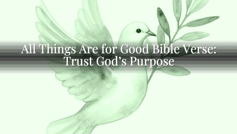 All Things Are for Good Bible Verse: Trust God’s Purpose